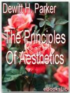 Couverture du livre « The Principles Of Aesthetics » de Dewitt H. Parker aux éditions Ebookslib