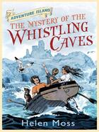 Couverture du livre « Adventure Island: The Mystery of the Whistling Caves » de Moss Helen aux éditions Orion Digital