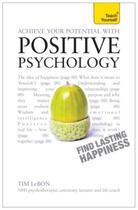 Couverture du livre « Achieve Your Potential with Positive Psychology: Teach Yourself » de Lebon Tim aux éditions Hodder And Stoughton Digital