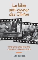 Couverture du livre « Le bilan anti-ouvrier des Clinton : pourquoi Washington craint les travailleurs » de Jack Barnes aux éditions Pathfinder