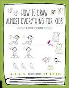 Couverture du livre « How to draw almost everything for kids » de Sakamoto Naoko aux éditions Quarry
