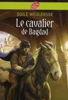 Couverture du livre « Le cavalier de Bagdad » de Weulersse-O aux éditions Le Livre De Poche Jeunesse
