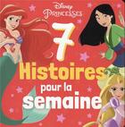 Couverture du livre « 7 histoires pour la semaine ; Disney Princesses » de Disney aux éditions Disney Hachette