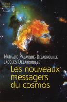 Couverture du livre « Les nouveaux messagers du cosmos » de Nathalie Palanque-Debrouille aux éditions Seuil