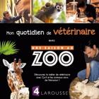 Couverture du livre « Mon quotidien de vétérinaire avec une saison au zoo » de  aux éditions Larousse