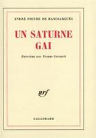 Couverture du livre « Un Saturne gai » de Andre Pieyre De Mandiargues aux éditions Gallimard