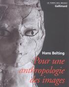 Couverture du livre « Pour une anthropologie des images » de Hans Belting aux éditions Gallimard