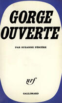 Couverture du livre « Gorge Ouverte » de Peniere S aux éditions Gallimard