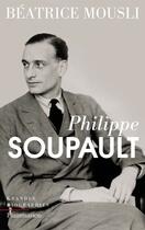 Couverture du livre « Philippe Soupault » de Beatrice Mousli aux éditions Flammarion