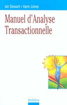 Couverture du livre « Manuel d'analyse transactionnelle » de Ian Stewart et Vann Joines aux éditions Dunod