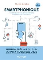 Couverture du livre « Smartphonique : faites de votre smartphone un labo de physique (2e édition) » de Ulysse Delabre aux éditions Dunod