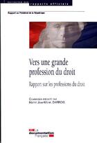 Couverture du livre « Vers une grande profession du droit ; rapport sur les professions du droit » de  aux éditions Documentation Francaise