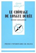 Couverture du livre « Le chômage de longue durée » de Didier Demazière aux éditions Que Sais-je ?