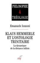 Couverture du livre « Klaus hemmerle et l'ontologie trinitaire - la dynamique de la distance infinie » de Iiezzoni Emanuele aux éditions Cerf