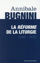 Couverture du livre « La réforme de la liturgie » de Annibale Bugnini aux éditions Desclee De Brouwer