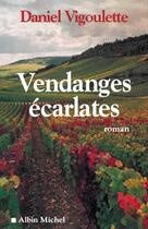 Couverture du livre « Vendanges écarlates » de Daniel Vigoulette aux éditions Albin Michel