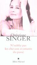 Couverture du livre « N'oublie pas les chevaux écumants du passé » de Christiane Singer aux éditions Albin Michel