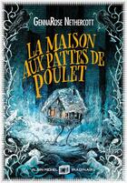 Couverture du livre « La maison aux pattes de poulet » de Gennarose Nethercott aux éditions Albin Michel