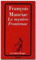 Couverture du livre « Le mystère Frontenac » de Francois Mauriac aux éditions Grasset