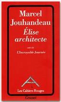 Couverture du livre « Elise architecte ; l'incroyable journée » de Marcel Jouhandeau aux éditions Grasset