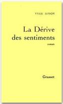 Couverture du livre « La dérive des sentiments » de Yves Simon aux éditions Grasset