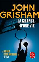Couverture du livre « La chance d'une vie » de John Grisham aux éditions Le Livre De Poche
