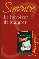 Couverture du livre « Le revolver de Maigret » de Georges Simenon aux éditions Omnibus