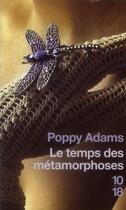 Couverture du livre « Le temps des métamorphoses » de Poppy Adams aux éditions 10/18