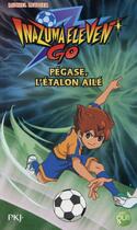 Couverture du livre « Inazuma eleven t.6 ; Pégase, l'étalon ailé » de Michel Leydier aux éditions Pocket Jeunesse