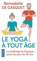 Couverture du livre « Le yoga à tout âge » de Bernadette De Gasquet aux éditions Pocket