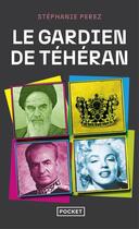 Couverture du livre « Le gardien de Téhéran » de Stephanie Perez aux éditions Pocket