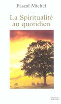 Couverture du livre « La spiritualité au quotidien » de Pascal Michel aux éditions Rocher