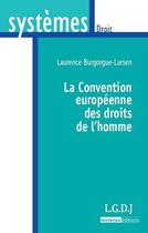 Couverture du livre « La convention européenne des droits de l'homme » de Laurence Burgorgue-Larsen aux éditions Lgdj