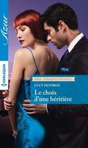 Couverture du livre « Le choix d'une héritière » de Lucy Monroe aux éditions Harlequin