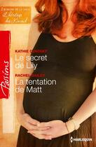 Couverture du livre « Le secret de Lily ; la tentation de Matt » de Kathie Denosky et Rachel Bailey aux éditions Harlequin