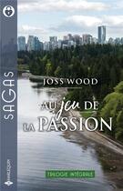 Couverture du livre « Au jeu de la passion : retrouvailles à Vancouver, plus qu'une simple aventure, un coeur à conquérir » de Joss Wood aux éditions Harlequin