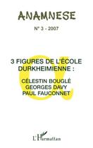 Couverture du livre « Trois figures de l'école Durkheimienne: Célestin Bouglé, Georges Davy, Paul fauconnet » de Anamnese aux éditions Editions L'harmattan