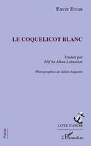 Couverture du livre « Coquelicot blanc » de Enver Ercan aux éditions Editions L'harmattan