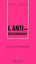 Couverture du livre « L'anti-developpement ; le prix du libéralisme » de Richard Bergeron aux éditions Editions L'harmattan