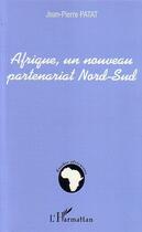 Couverture du livre « Afrique un nouveau partenariat » de Jean-Pierre Patat aux éditions L'harmattan