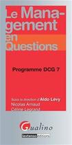 Couverture du livre « Le management en questions ; programme DCG 7 » de Nicolas Arnaud et Celine Legrand aux éditions Gualino Editeur