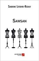 Couverture du livre « Sawsan » de Sandrine Lefebvre-Reghay aux éditions Editions Du Net