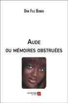 Couverture du livre « Aude ou mémoires obstruées » de Don Fils Bonou aux éditions Editions Du Net