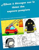 Couverture du livre « Album a decouper sur le theme des sapeurs pompiers » de Valérie Gasnier aux éditions Books On Demand