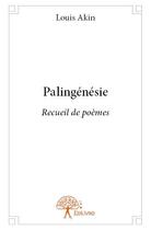 Couverture du livre « Palingénésie » de Louis Akin aux éditions Edilivre