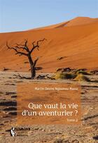 Couverture du livre « Que vaut la vie d'un aventurier ? Tome 2 » de Martin Desire Ngoumou Mama aux éditions Societe Des Ecrivains