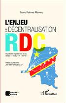 Couverture du livre « L'enjeu de la décentralisation en RDC ; organisation et gestion des entités de base : secteur et chefferie » de Bruno Kaimwa Maneno aux éditions L'harmattan