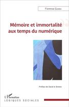 Couverture du livre « Mémoire et immortalité aux temps du numérique » de Fiorenza Gamba aux éditions L'harmattan