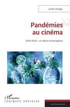 Couverture du livre « Pandémies au cinéma 1919-2019 : un siècle d'anticipation » de Julien Ortega aux éditions L'harmattan