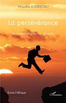 Couverture du livre « La persévérance, un combat pour la réussite » de Tchoudiba Bourdjolbo aux éditions L'harmattan